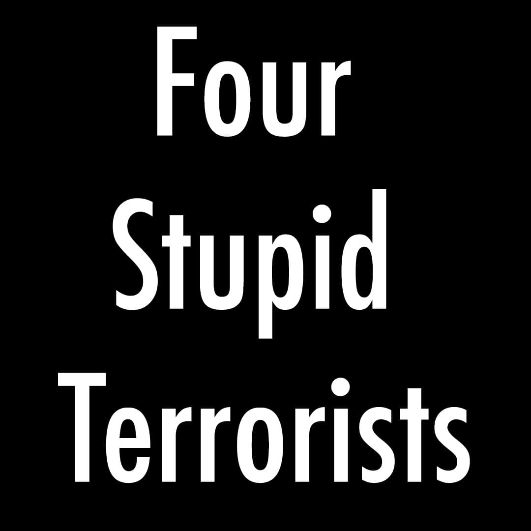 Four Stupid Terrorists