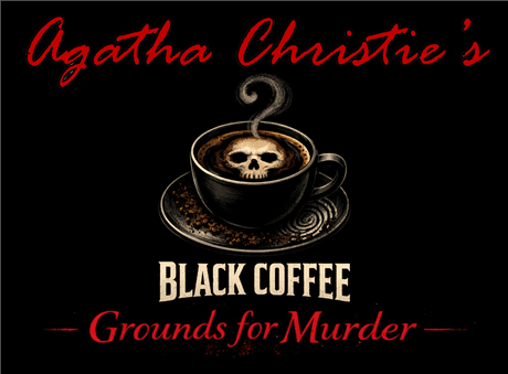 Agatha Christie’s Black Coffee: Grounds for Murder