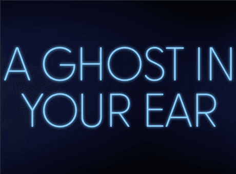 A Ghost In Your Ear