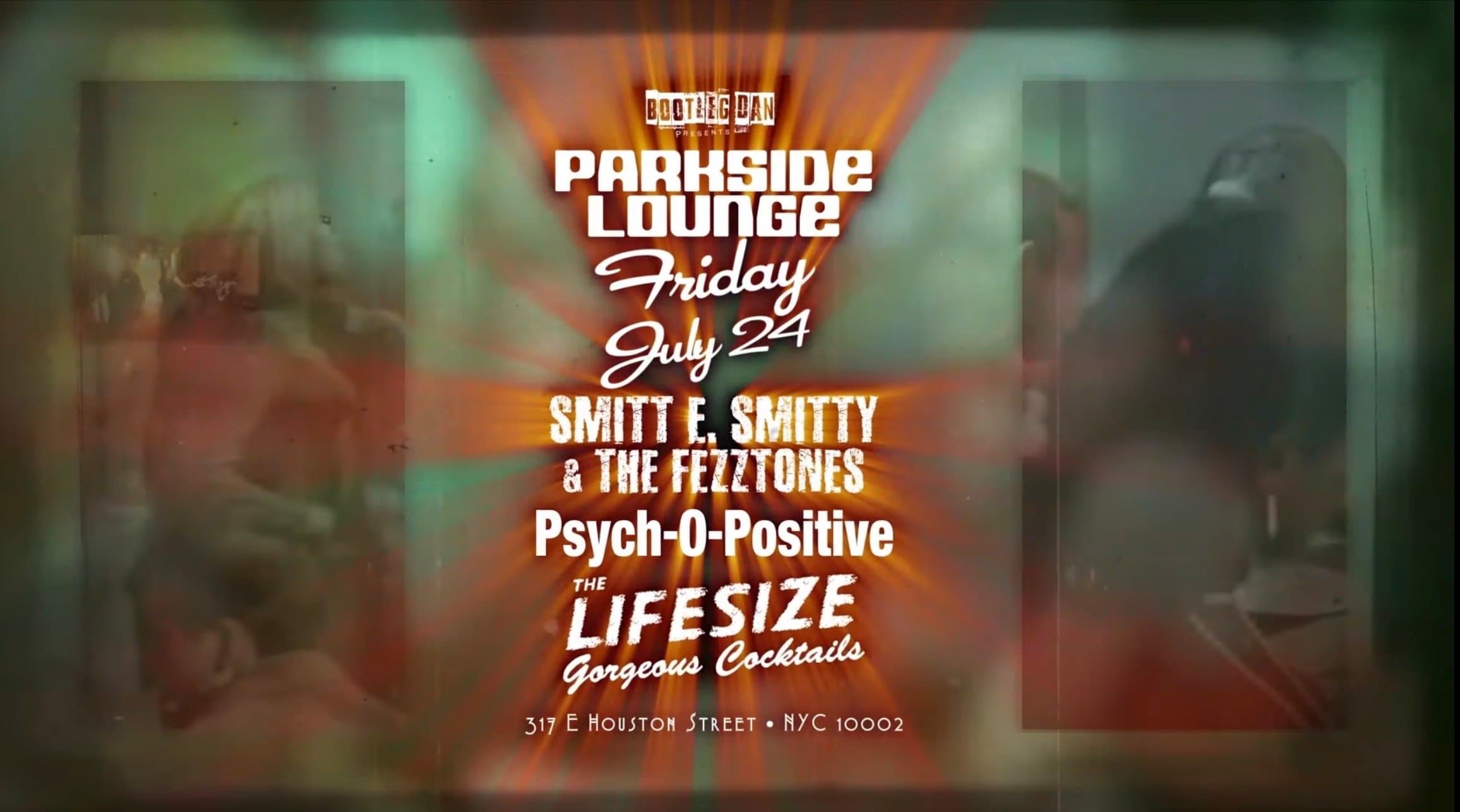 Bootleg Dan Presents Psych-O-Positive, Smitt E. Smitty and The Fezztones, & The Lifesize Gorgeous Cocktails