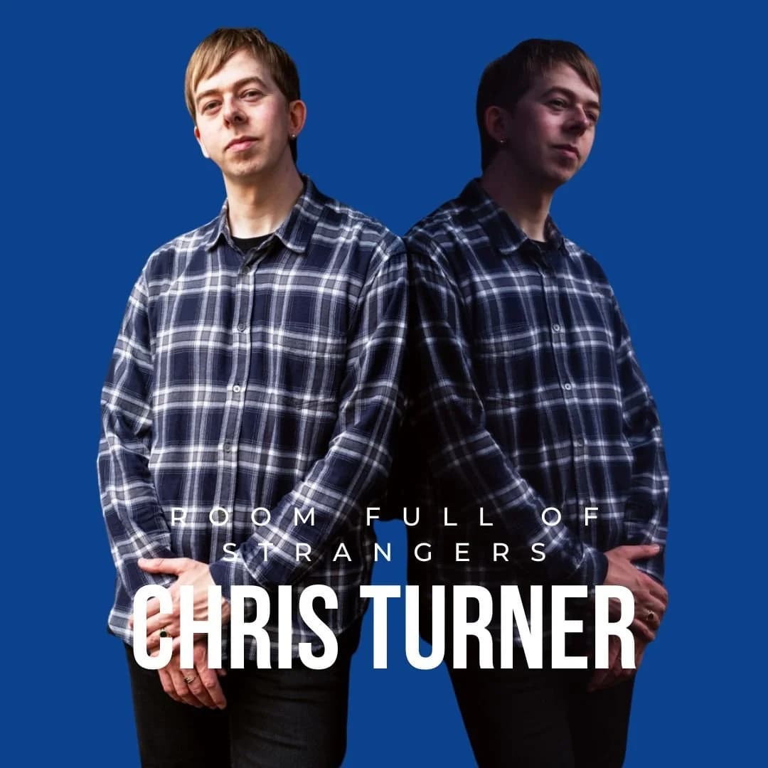 Chris Turner: ROOM FULL OF STRANGERS (Work in Progress) November 14