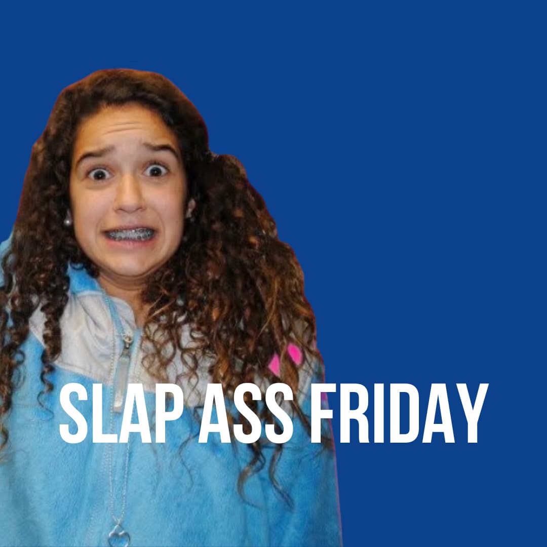 SLAP ASS FRIDAY